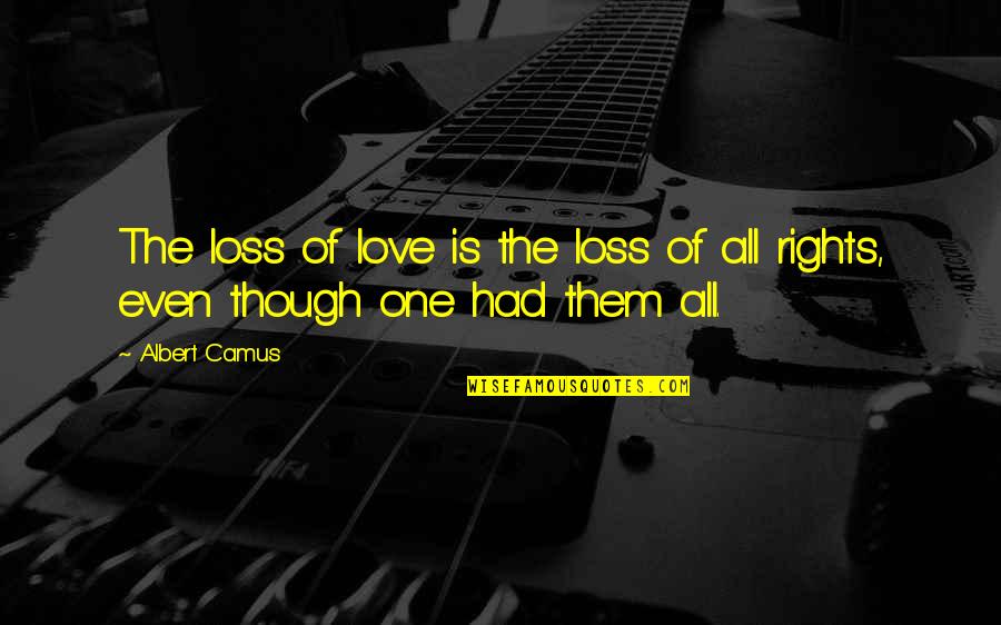 Acclimatised Quotes By Albert Camus: The loss of love is the loss of