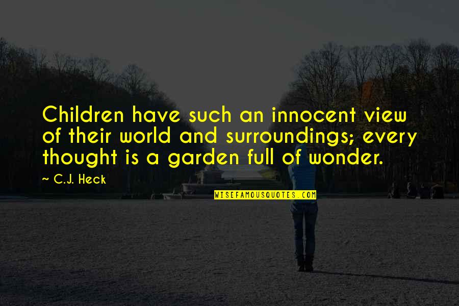 Acclinis Quotes By C.J. Heck: Children have such an innocent view of their