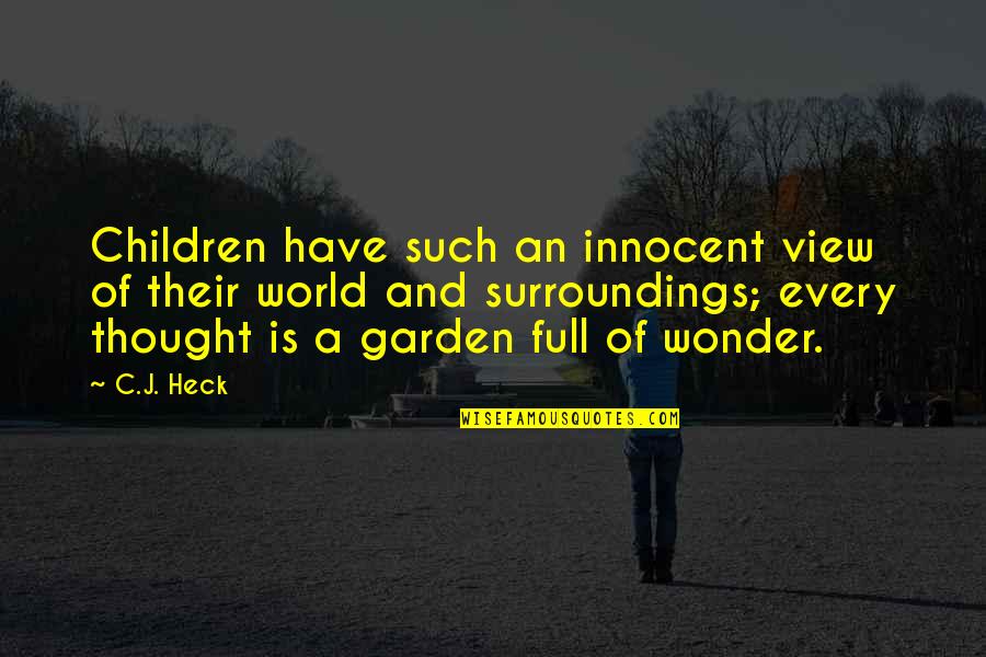 Acclinis Quotes By C.J. Heck: Children have such an innocent view of their Acclinis Quotes By C.J. Heck: Children have such an innocent view of their