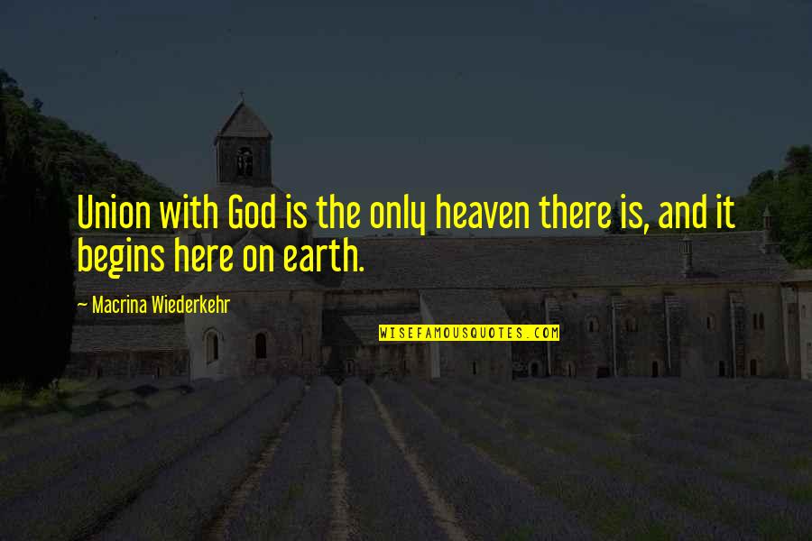 Acclivity Llc Quotes By Macrina Wiederkehr: Union with God is the only heaven there Acclivity Llc Quotes By Macrina Wiederkehr: Union with God is the only heaven there