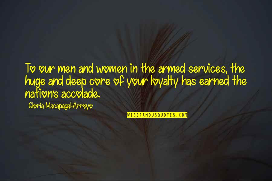 Accolade Quotes By Gloria Macapagal-Arroyo: To our men and women in the armed
