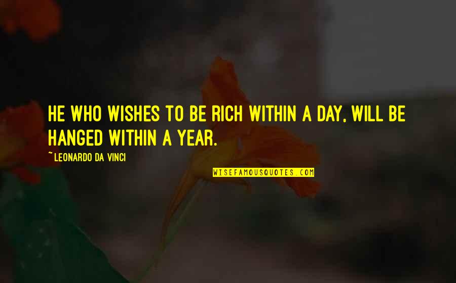 Accolade Quotes By Leonardo Da Vinci: He who wishes to be rich within a