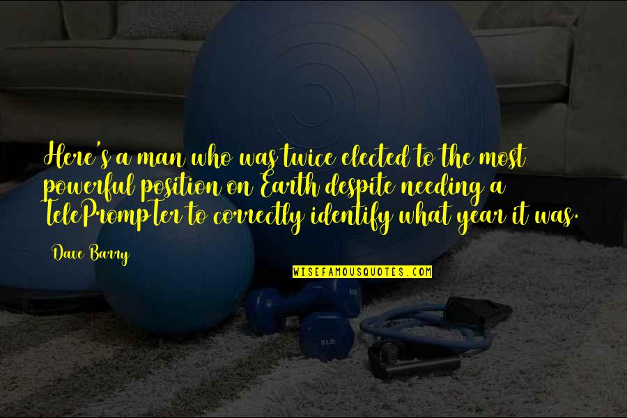 Accomando Podiatry Quotes By Dave Barry: Here's a man who was twice elected to Accomando Podiatry Quotes By Dave Barry: Here's a man who was twice elected to