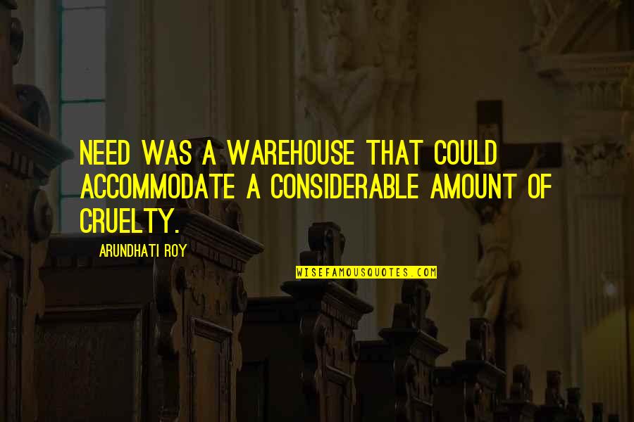 Accommodate Quotes By Arundhati Roy: Need was a warehouse that could accommodate a