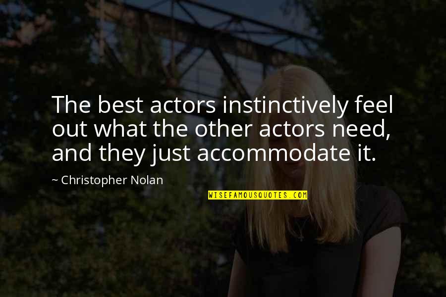 Accommodate Quotes By Christopher Nolan: The best actors instinctively feel out what the