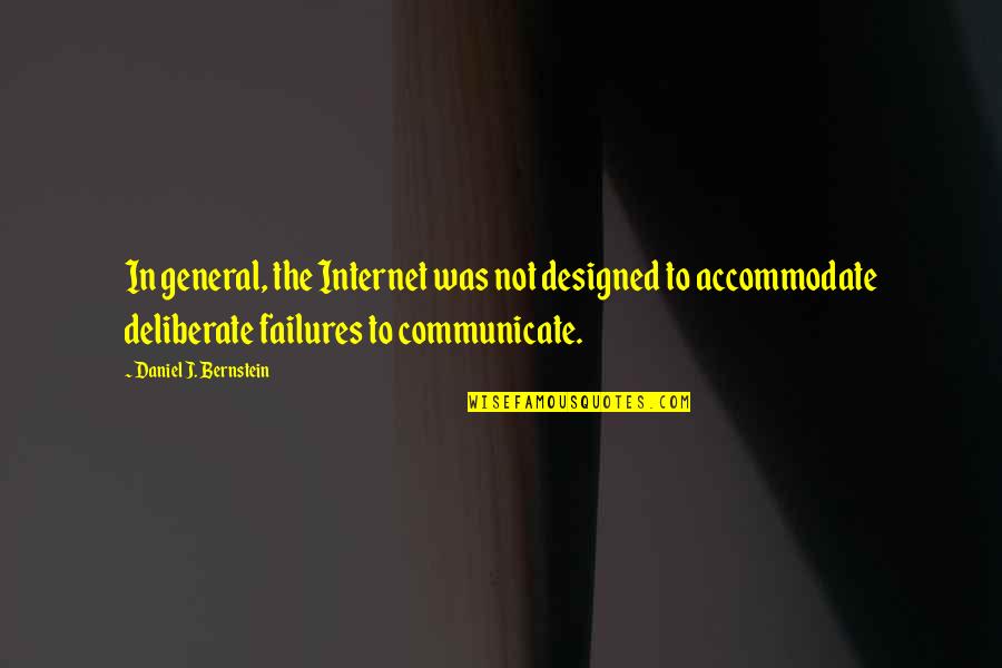 Accommodate Quotes By Daniel J. Bernstein: In general, the Internet was not designed to