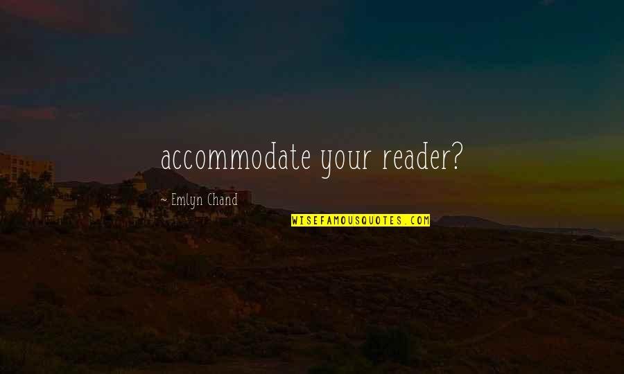 Accommodate Quotes By Emlyn Chand: accommodate your reader?