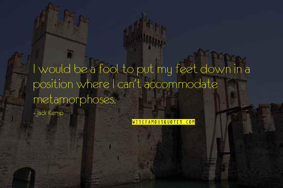 Accommodate Quotes By Jack Kemp: I would be a fool to put my