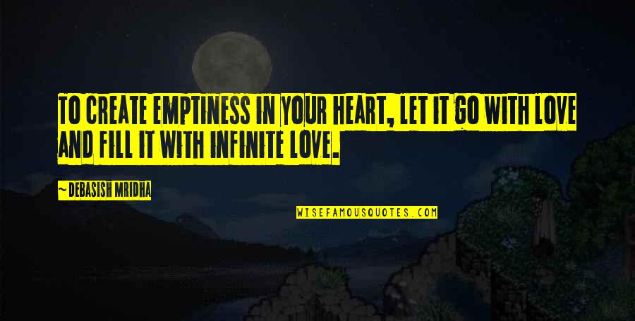Accommodate Synonym Quotes By Debasish Mridha: To create emptiness in your heart, let it