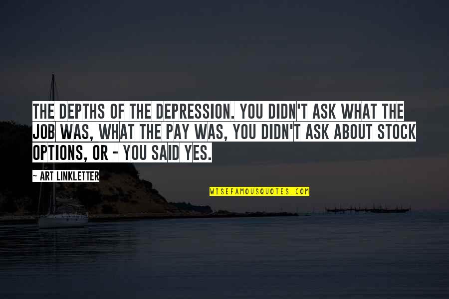 Accommodated Duty Quotes By Art Linkletter: The depths of the Depression. You didn't ask Accommodated Duty Quotes By Art Linkletter: The depths of the Depression. You didn't ask