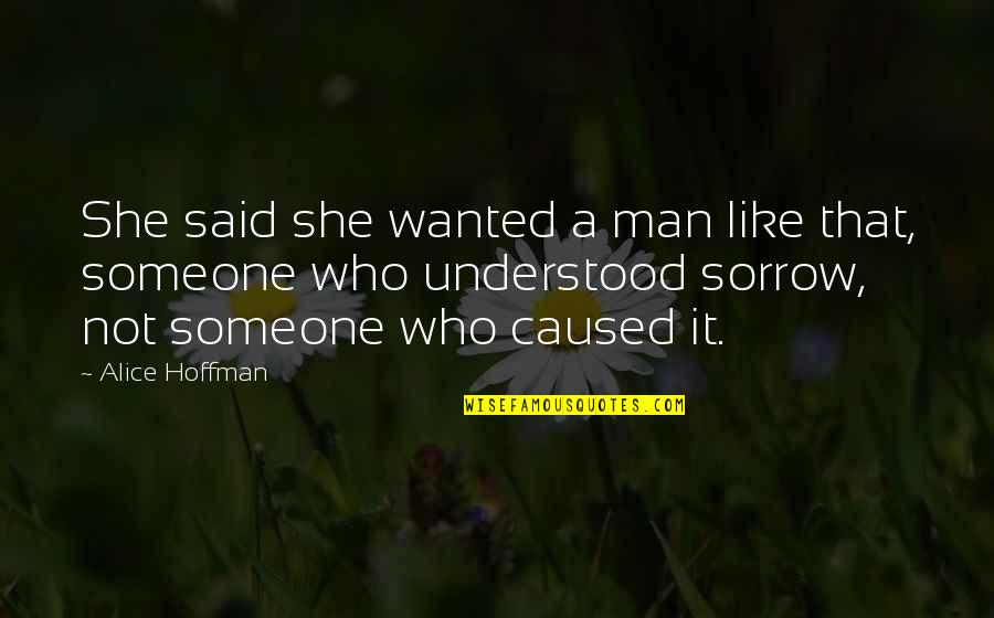 Accommodated Quotes By Alice Hoffman: She said she wanted a man like that,