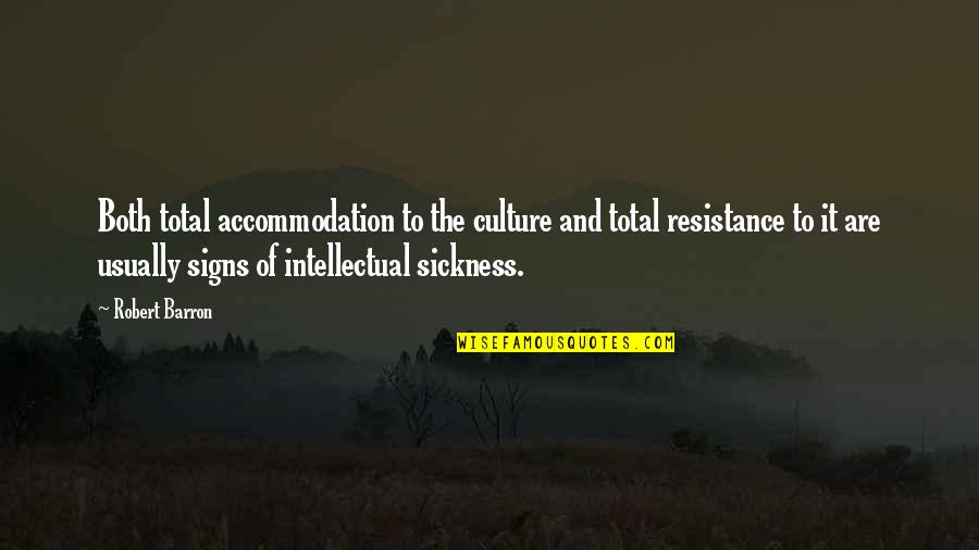 Accommodation Quotes By Robert Barron: Both total accommodation to the culture and total