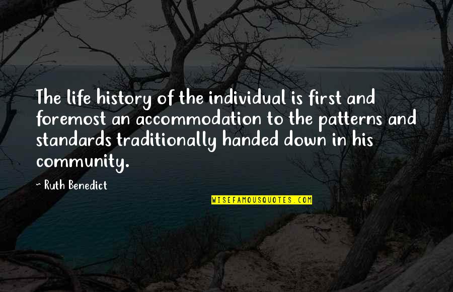 Accommodation Quotes By Ruth Benedict: The life history of the individual is first