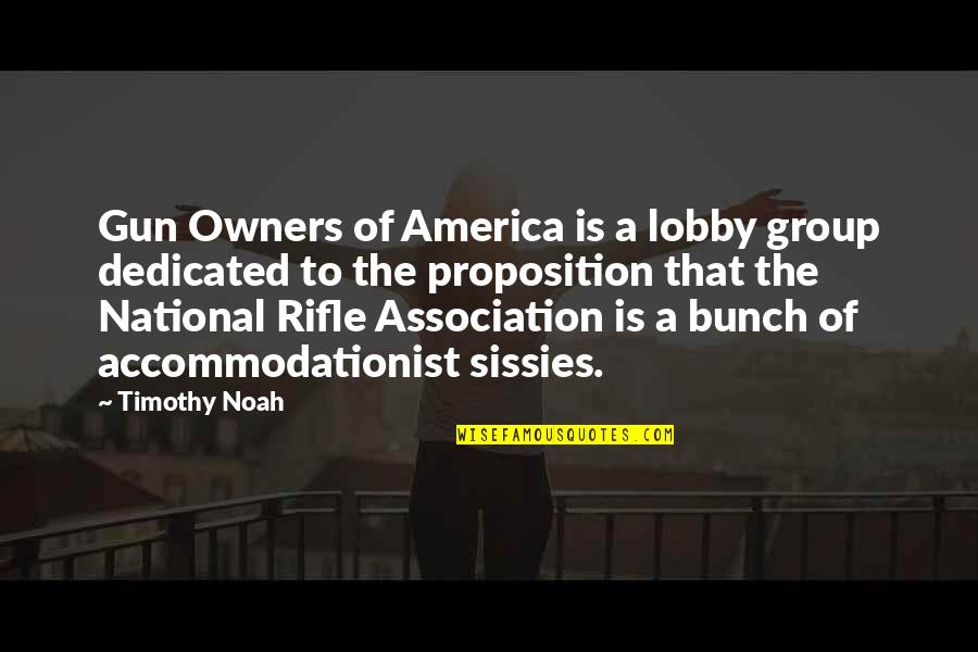 Accommodationist Quotes By Timothy Noah: Gun Owners of America is a lobby group