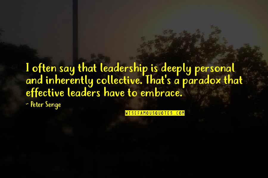 Accommodement Quotes By Peter Senge: I often say that leadership is deeply personal