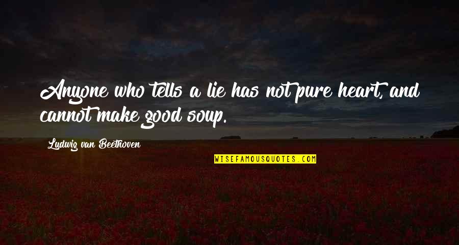 Accomodating Quotes By Ludwig Van Beethoven: Anyone who tells a lie has not pure