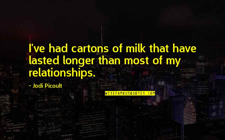 Accompagnare Inglese Quotes By Jodi Picoult: I've had cartons of milk that have lasted