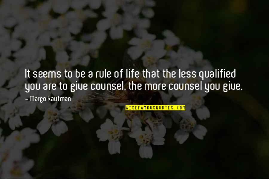 Accompagnare Inglese Quotes By Margo Kaufman: It seems to be a rule of life