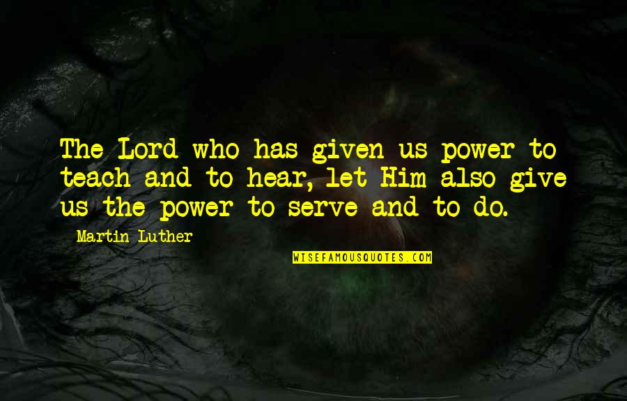 Accompagnare Inglese Quotes By Martin Luther: The Lord who has given us power to