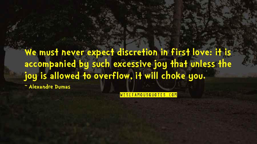 Accompanied Quotes By Alexandre Dumas: We must never expect discretion in first love: Accompanied Quotes By Alexandre Dumas: We must never expect discretion in first love: