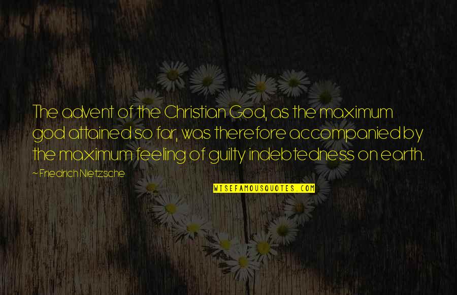 Accompanied Quotes By Friedrich Nietzsche: The advent of the Christian God, as the Accompanied Quotes By Friedrich Nietzsche: The advent of the Christian God, as the