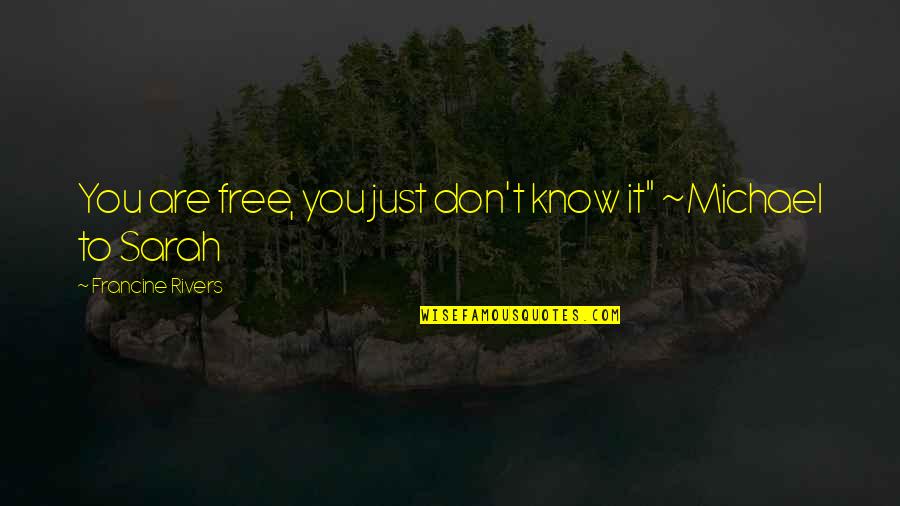 Accompanying Spelling Quotes By Francine Rivers: You are free, you just don't know it" Accompanying Spelling Quotes By Francine Rivers: You are free, you just don't know it"