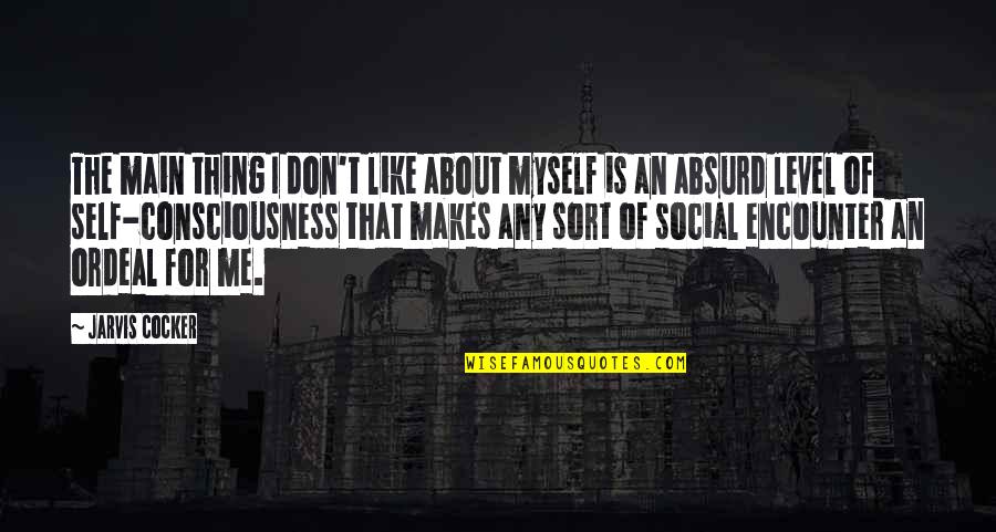 Accomplice Quote Quotes By Jarvis Cocker: The main thing I don't like about myself