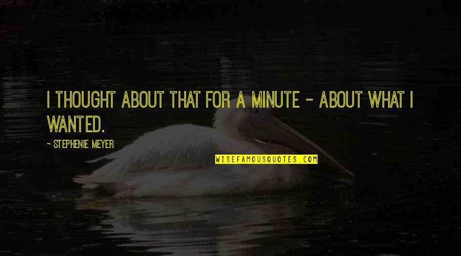 Accomplice To Murder Quotes By Stephenie Meyer: I thought about that for a minute -