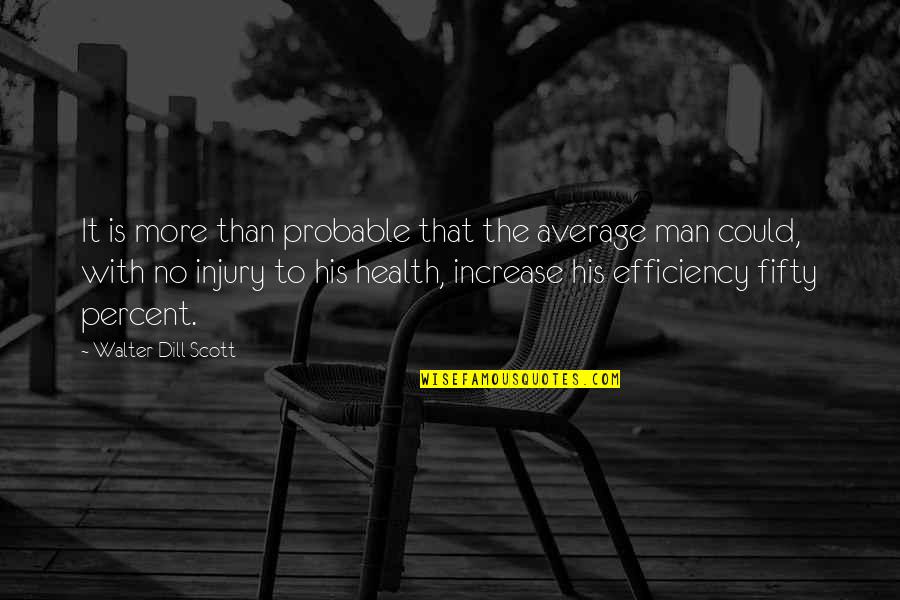 Accomplis Quotes By Walter Dill Scott: It is more than probable that the average Accomplis Quotes By Walter Dill Scott: It is more than probable that the average