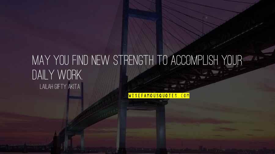 Accomplish Great Things Quotes By Lailah Gifty Akita: May you find new strength to accomplish your