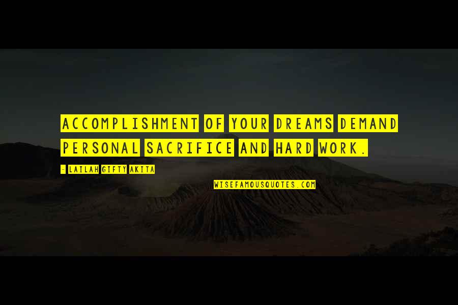 Accomplish Great Things Quotes By Lailah Gifty Akita: Accomplishment of your dreams demand personal sacrifice and Accomplish Great Things Quotes By Lailah Gifty Akita: Accomplishment of your dreams demand personal sacrifice and