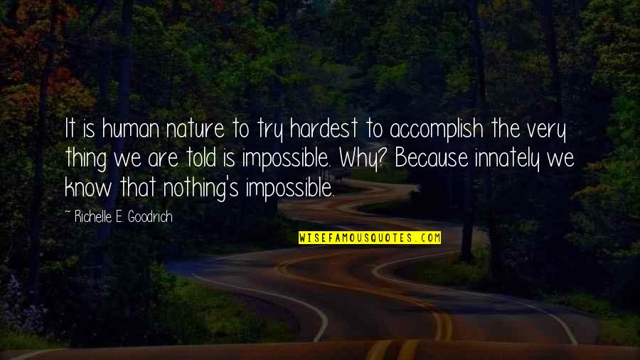 Accomplish'd Quotes By Richelle E. Goodrich: It is human nature to try hardest to