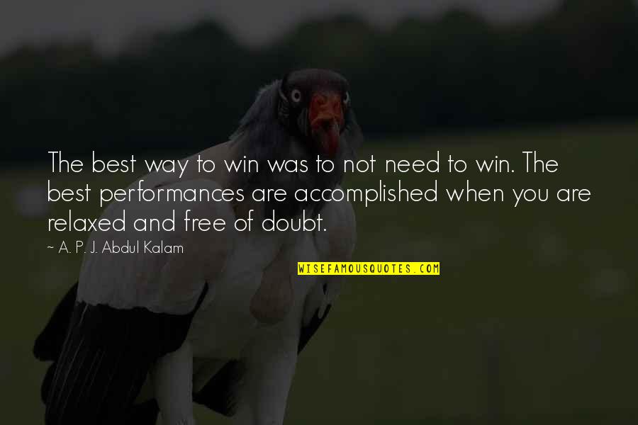 Accomplished Goals Quotes By A. P. J. Abdul Kalam: The best way to win was to not Accomplished Goals Quotes By A. P. J. Abdul Kalam: The best way to win was to not