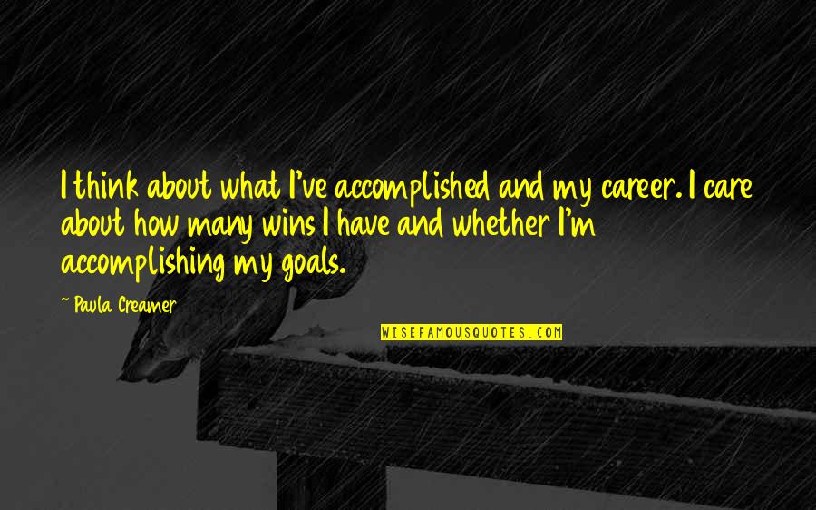 Accomplished Goals Quotes By Paula Creamer: I think about what I've accomplished and my