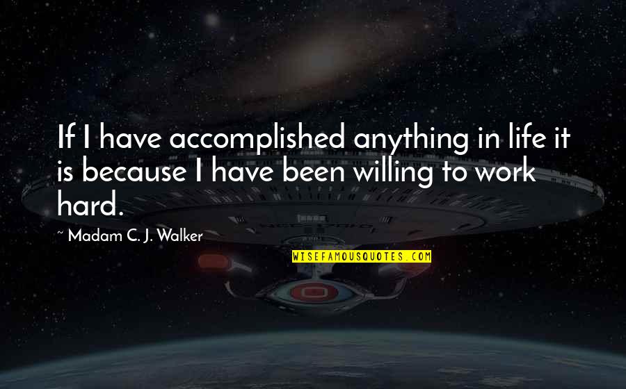 Accomplished Life Quotes By Madam C. J. Walker: If I have accomplished anything in life it