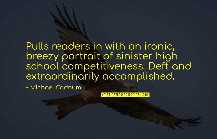 Accomplished Quotes By Michael Cadnum: Pulls readers in with an ironic, breezy portrait