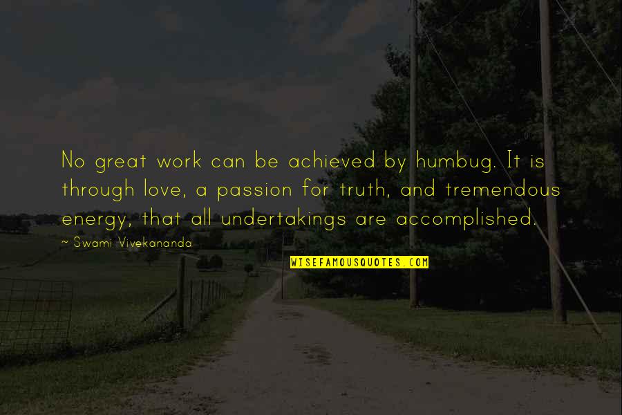 Accomplished Quotes By Swami Vivekananda: No great work can be achieved by humbug.