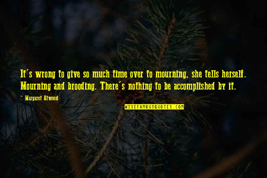 Accomplished So Much Quotes By Margaret Atwood: It's wrong to give so much time over Accomplished So Much Quotes By Margaret Atwood: It's wrong to give so much time over