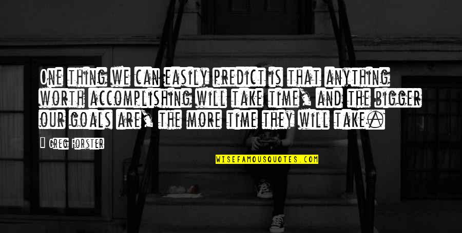 Accomplishing Anything Quotes By Greg Forster: One thing we can easily predict is that