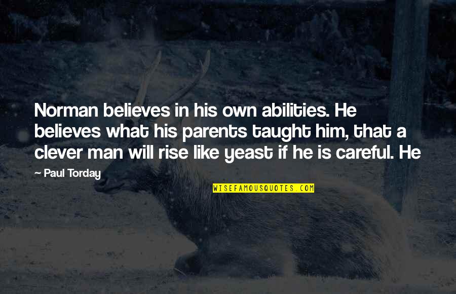 Accomplishing Big Things Quotes By Paul Torday: Norman believes in his own abilities. He believes