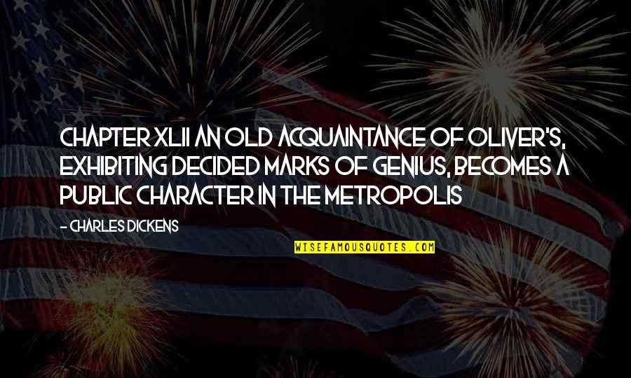 Accomplishing Something Hard Quotes By Charles Dickens: CHAPTER XLII AN OLD ACQUAINTANCE OF OLIVER'S, EXHIBITING