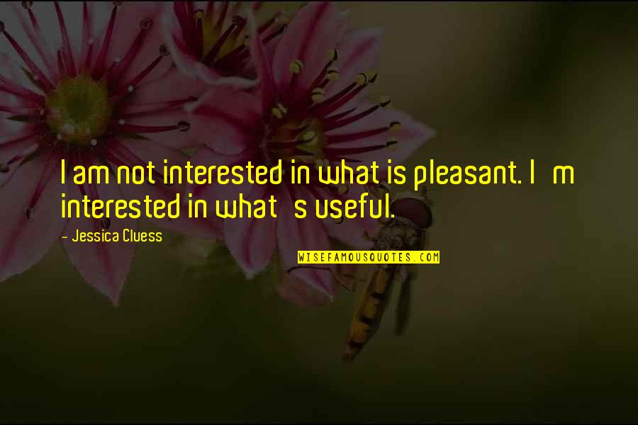 Accomplishing Something Quotes By Jessica Cluess: I am not interested in what is pleasant.