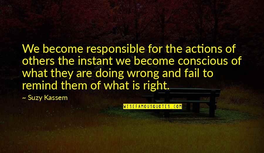 Accomplishing Something Quotes By Suzy Kassem: We become responsible for the actions of others