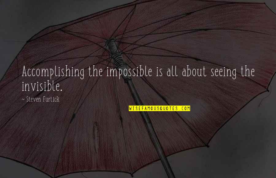 Accomplishing The Impossible Quotes By Steven Furtick: Accomplishing the impossible is all about seeing the