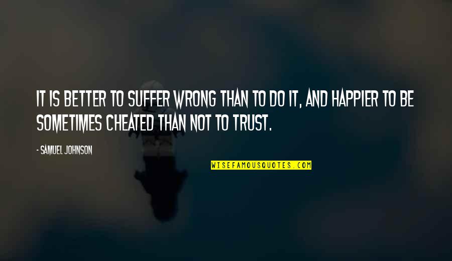 Accomplishing Things Together Quotes By Samuel Johnson: It is better to suffer wrong than to Accomplishing Things Together Quotes By Samuel Johnson: It is better to suffer wrong than to