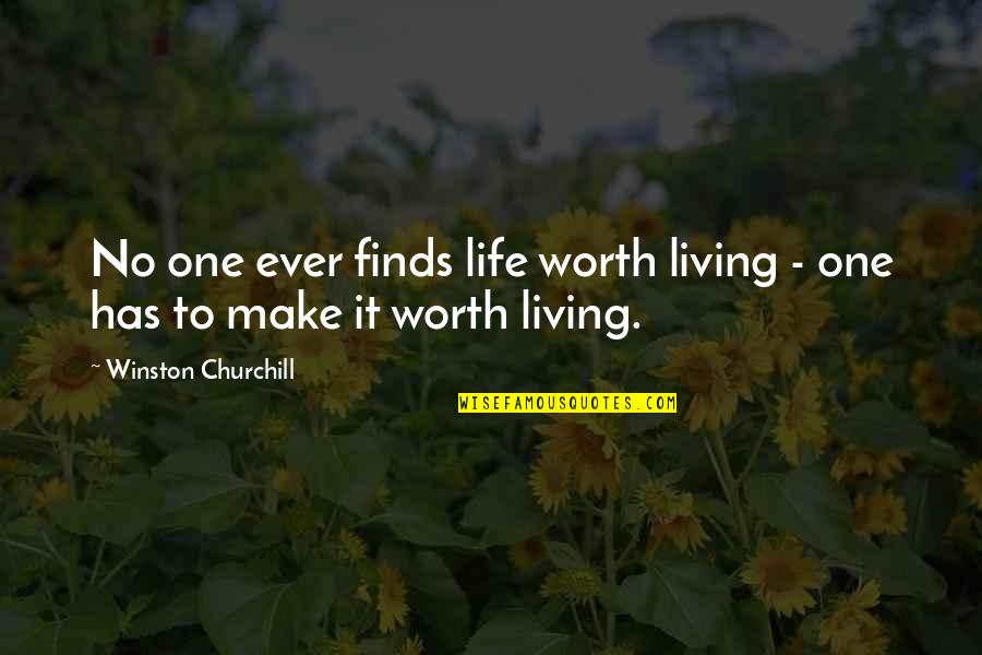 Accomplishing Your Goals In Life Quotes By Winston Churchill: No one ever finds life worth living -