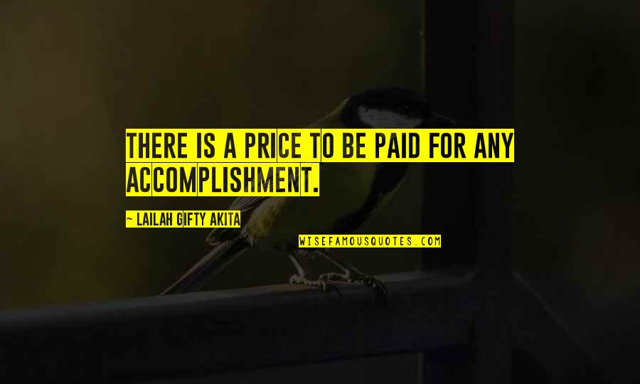 Accomplishment And Hard Work Quotes By Lailah Gifty Akita: There is a price to be paid for