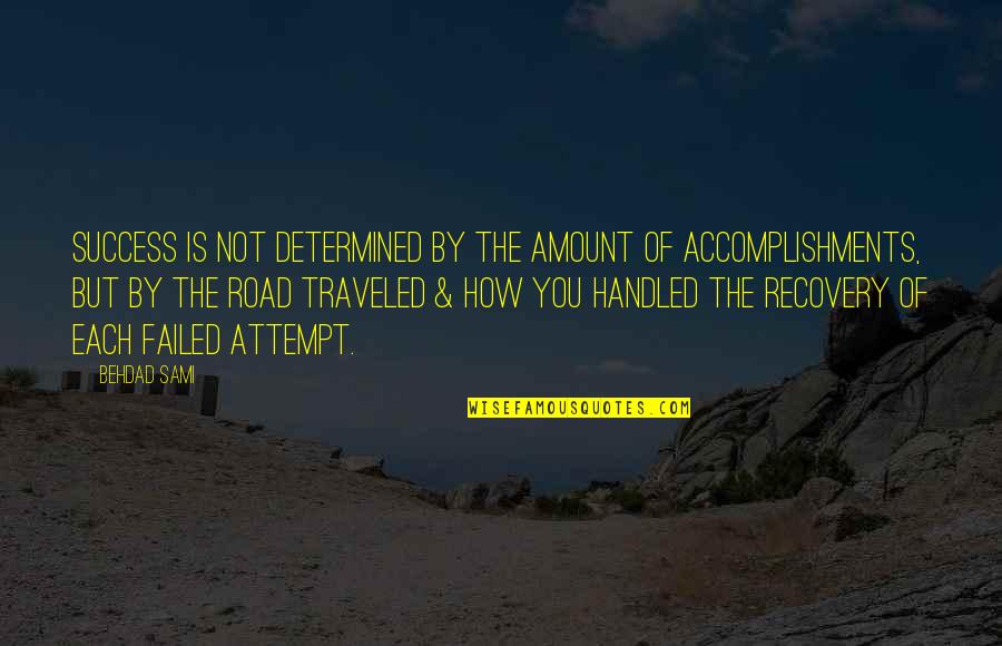 Accomplishment And Success Quotes By Behdad Sami: Success is not determined by the amount of Accomplishment And Success Quotes By Behdad Sami: Success is not determined by the amount of