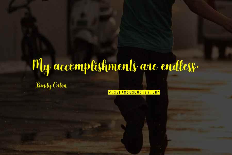 Accomplishment Quotes By Randy Orton: My accomplishments are endless. Accomplishment Quotes By Randy Orton: My accomplishments are endless.