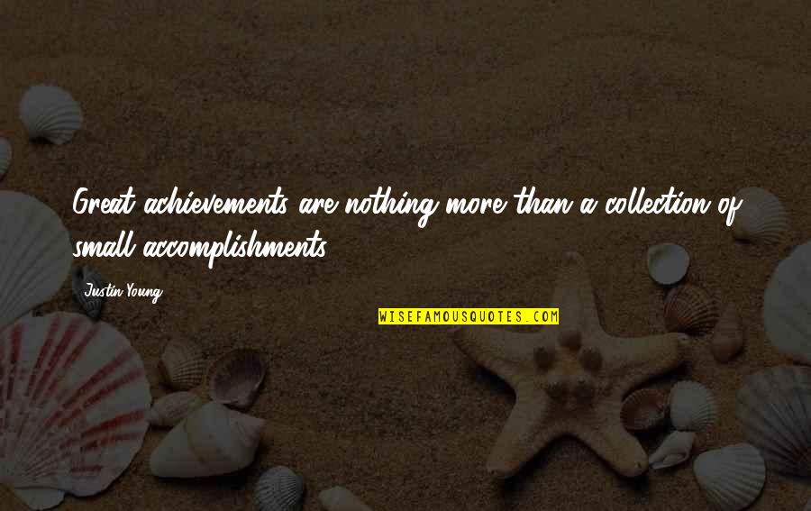 Accomplishments And Achievements Quotes By Justin Young: Great achievements are nothing more than a collection